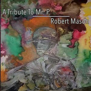 A Tribute to Mr. P.