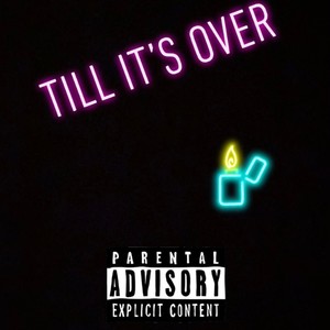 TILL IT`S OVER