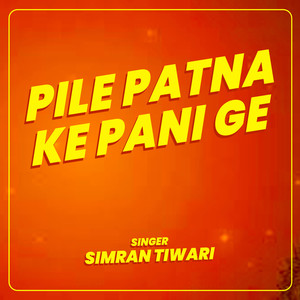 Pile Patna Ke Pani Ge
