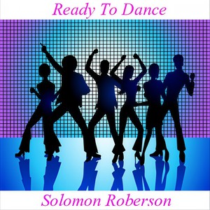 Solomon Roberson - Ready to Dance