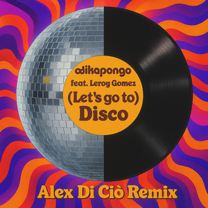 (Let's Go To) Disco (Alex Di Ciò Remix)