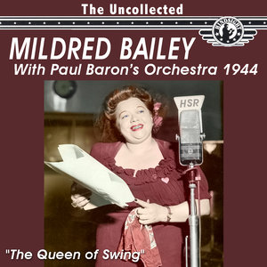 The Uncollected Mildred Bailey with Paul Barron's Orchestra 1944