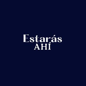 estaras ahi