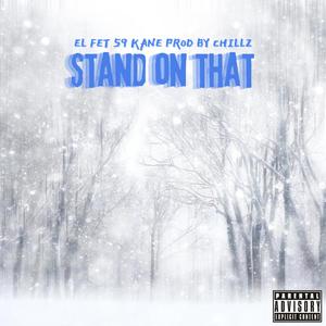 Stand on that (feat. 59 Kane) [Explicit]