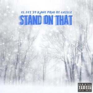 Stand on that (feat. 59 Kane) (Explicit)