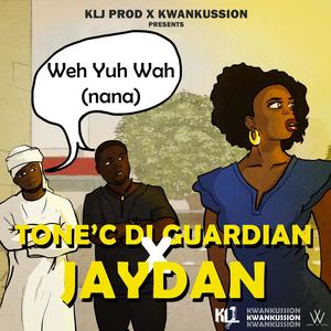 Weh Yuh Wah(Na Na)(feat. Jaydan)