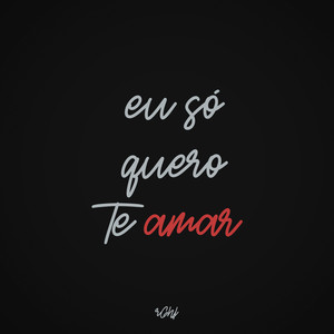eu só quero te amar