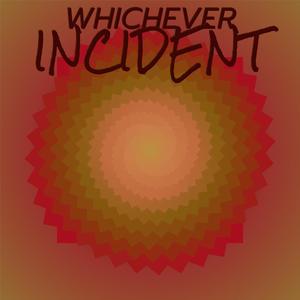 Whichever Incident