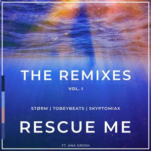 Rescue Me The Remixes, Vol. I (feat. Ana Grosh)