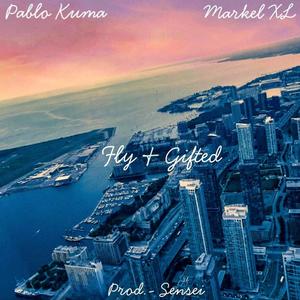 Fly & Gifted(feat. Markel X.L.) (Explicit)