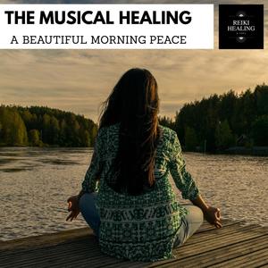 The Musical Healing - A Beautiful Morning Peace