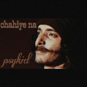 CHAHIYE NA (feat. PSYKID)