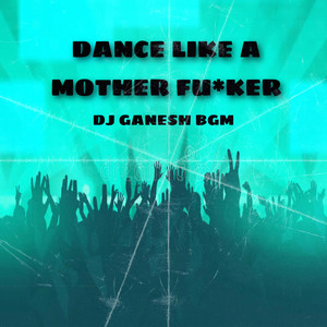 Dance Like A MF - DJ GANESH DJ SANKET SK_2