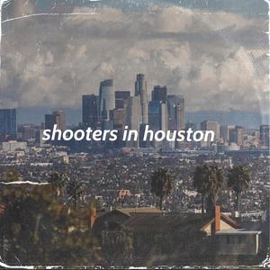 shooters in houston (Explicit)