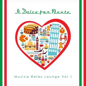 Il Dolce far Niente - Musica Relax Lounge, Vol. 1