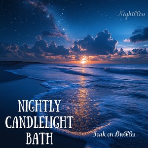 Nightly Candlelight Bath - Soak on Bubbles