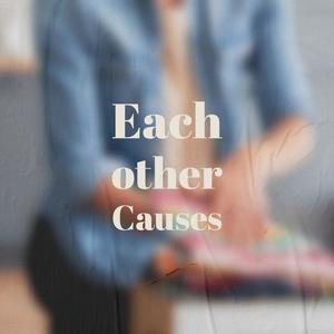 Each other Causes