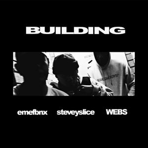 Building(feat. Stevey Slice & WEBS) (Explicit)