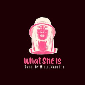 What She Is (Explicit)