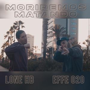 MORIREMOS MATANDO (feat. EFFE 020) [Explicit]