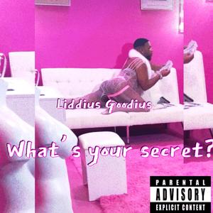 Whats your secret? (Explicit)