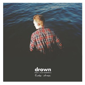 Drown(feat. Clay Borrell)