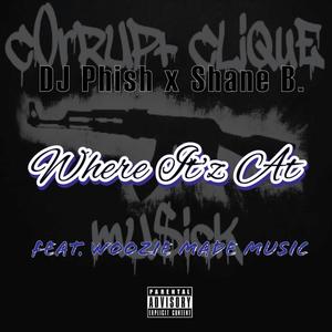 Where It'z At (feat. Shane B. & Woozie Made Music) [Explicit]