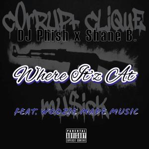 Where It'z At (feat. Shane B. & Woozie Made Music) (Explicit)