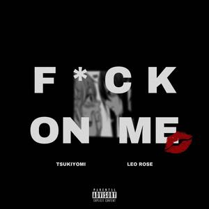 **** On Me (feat. Leo Rose) [Explicit]