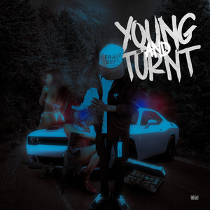 YOUNG AND TURNT (Explicit)