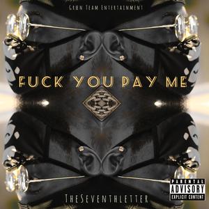 **** You Pay Me. (Explicit)