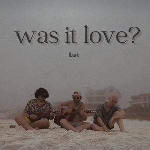 Was It Love?