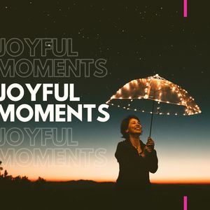 Joyful Moments