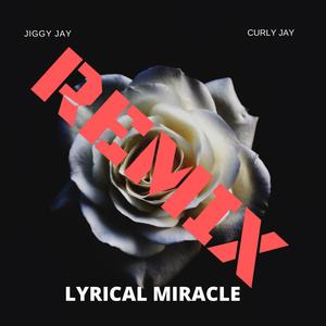 Lyrical Miracle (feat. Baby Rej|Remix)