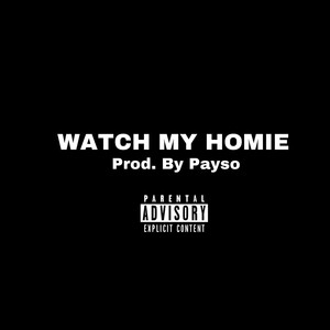 Watch My Homie (Explicit)