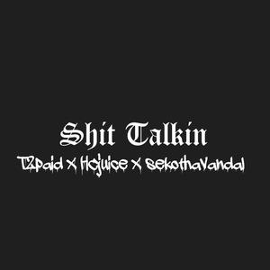 **** Talkin (feat. T2paid & sekothavandal) (Explicit)