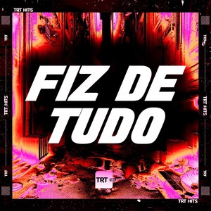 FIZ DE TUDO (Explicit)