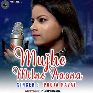 Mujhe Milne Aaona (feat. Pooja Ravat & Mehul Rami) [Explicit]