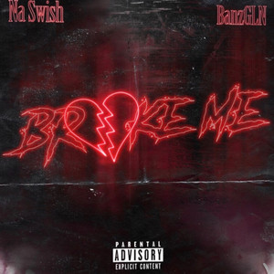 Broke Me (Explicit)