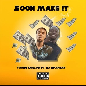 Soon Make It (feat. EJ Spartan) [Explicit]