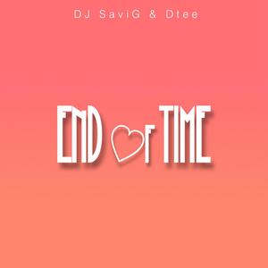 End Of Time (feat. Dtee)