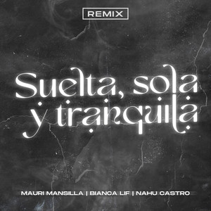 Suelta, Sola y Tranquila (Remix)