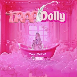 Brokie Trap Doll 47 Trapdolly (Explicit)