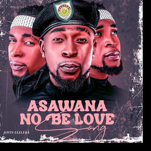 Asawana No Be Love Song (Explicit)