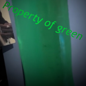 Property Of Green (Explicit)