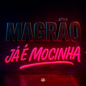 MAGRÃO - JÁ É MOCINHA