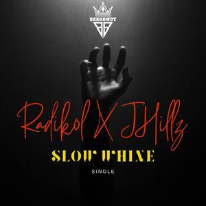 SLOW WHINE (feat. J-Hillz)