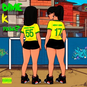 DIME K PASA? (Explicit)