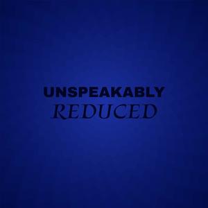 Unspeakably Reduced