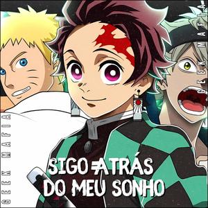 Sigo atrás do meu sonho | Animes (Explicit)